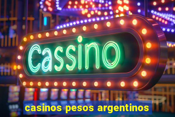 casinos pesos argentinos