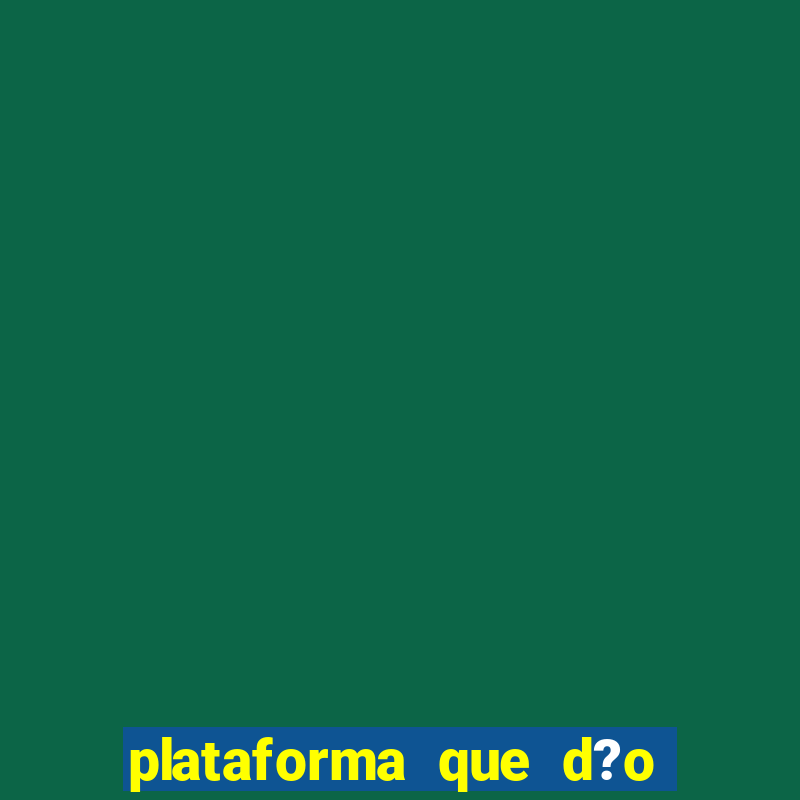 plataforma que d?o b?nus no cadastro