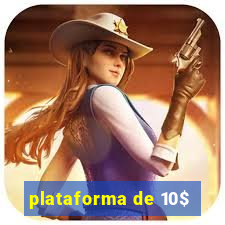 plataforma de 10$