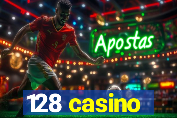 128 casino