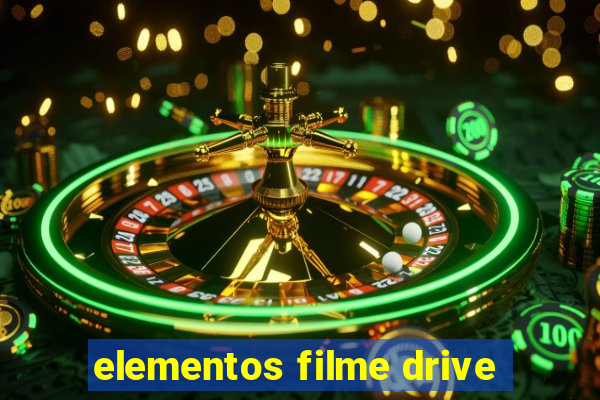 elementos filme drive