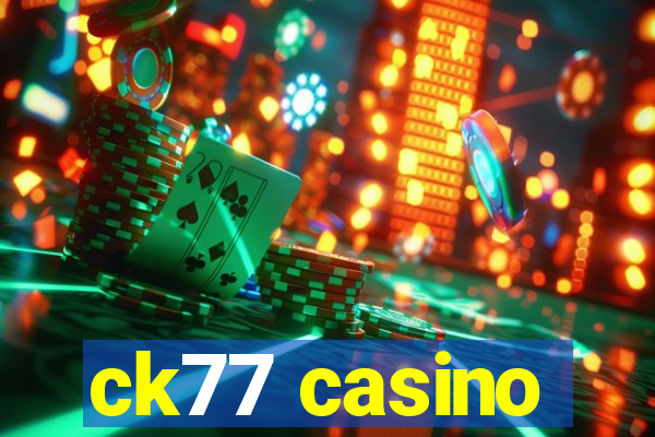 ck77 casino