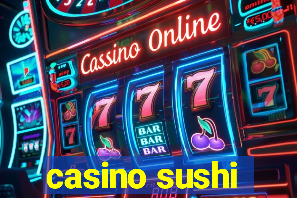 casino sushi