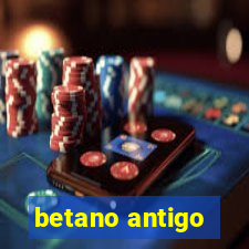 betano antigo