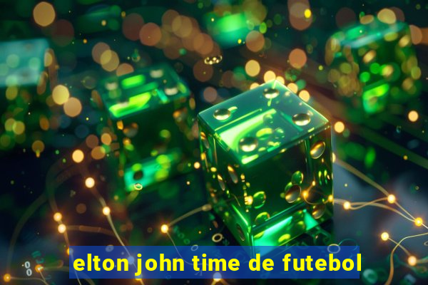 elton john time de futebol