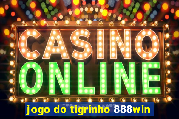 jogo do tigrinho 888win