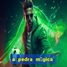 a pedra m谩gica filme completo dublado