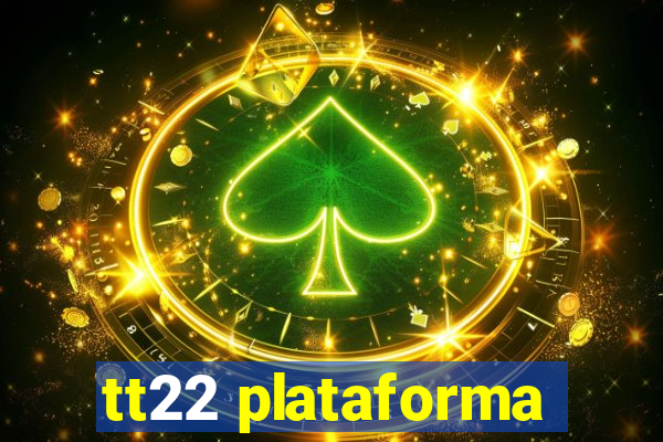 tt22 plataforma