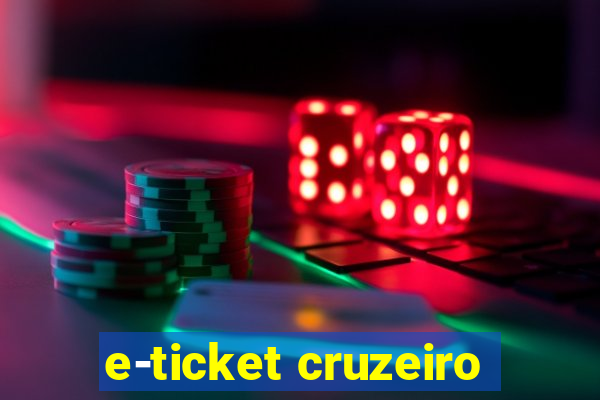 e-ticket cruzeiro