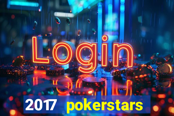 2017 pokerstars championship presented by monte-carlo casino