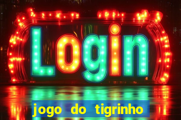 jogo do tigrinho oficial app