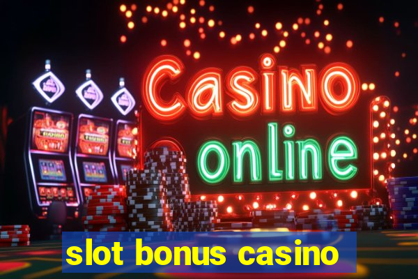 slot bonus casino