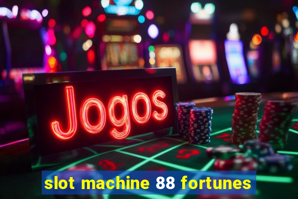 slot machine 88 fortunes