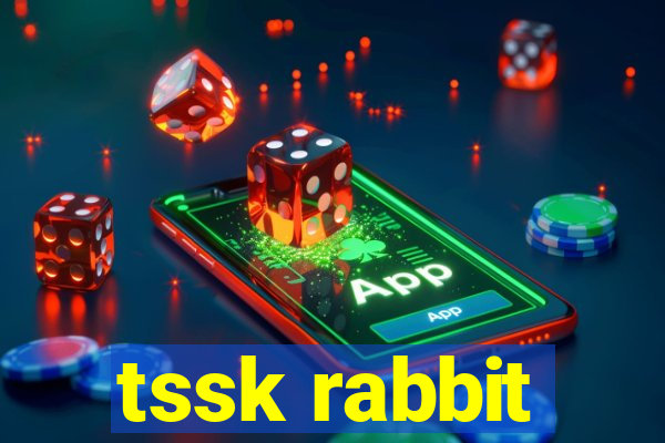 tssk rabbit