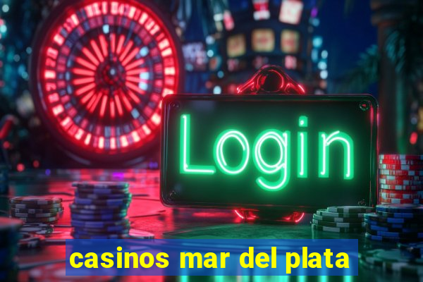 casinos mar del plata