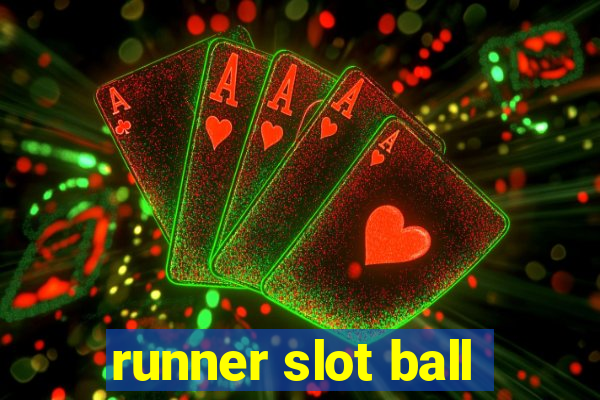 runner slot ball