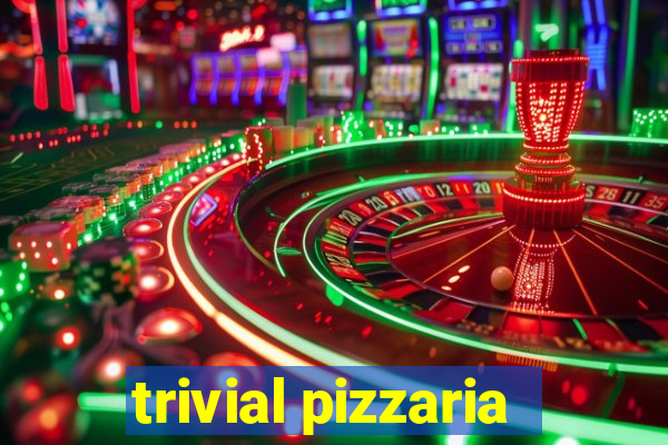 trivial pizzaria