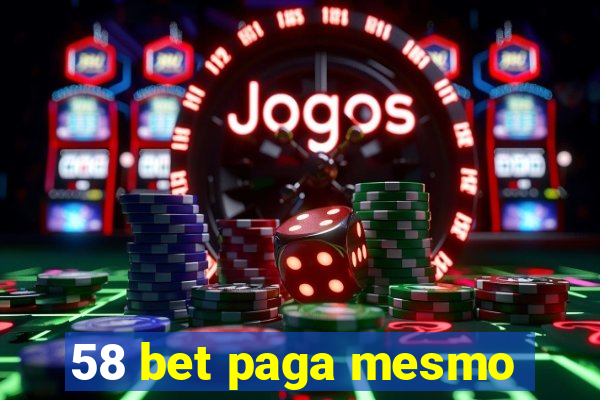 58 bet paga mesmo