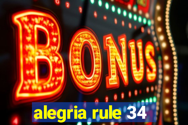 alegria rule 34