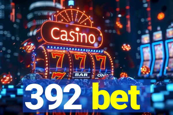 392 bet