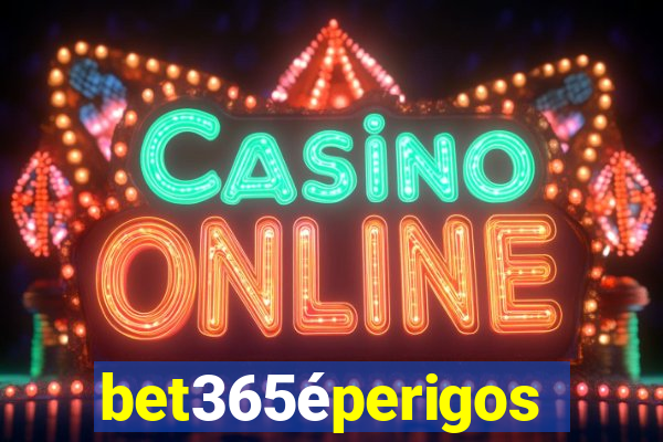 bet365éperigoso