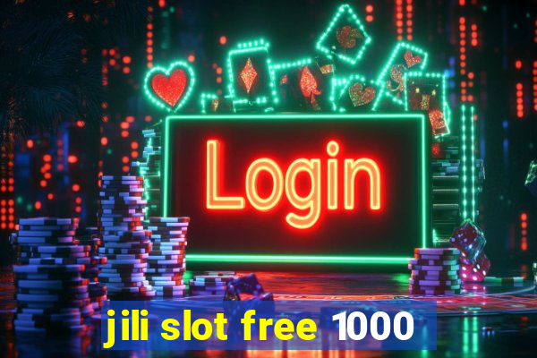 jili slot free 1000