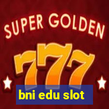 bni edu slot