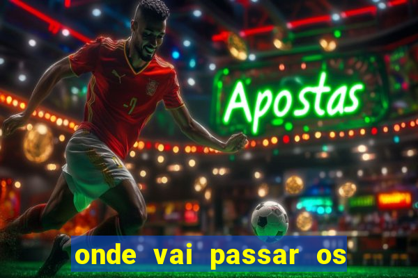 onde vai passar os jogos da champions hoje