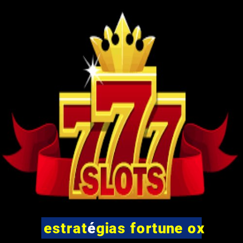 estratégias fortune ox