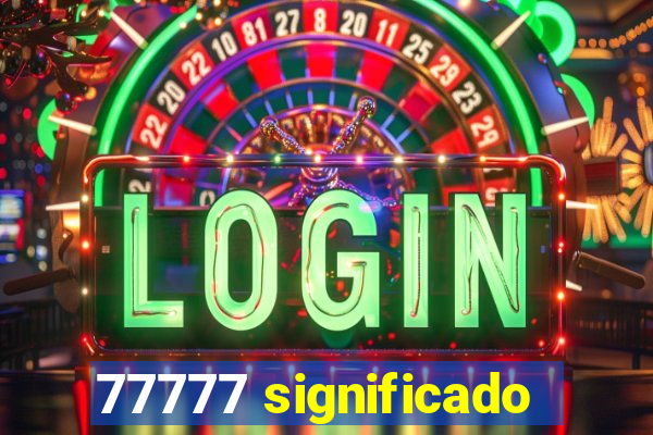 77777 significado