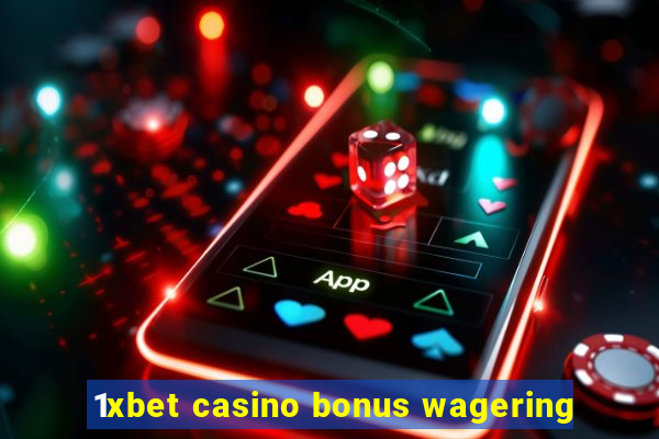 1xbet casino bonus wagering