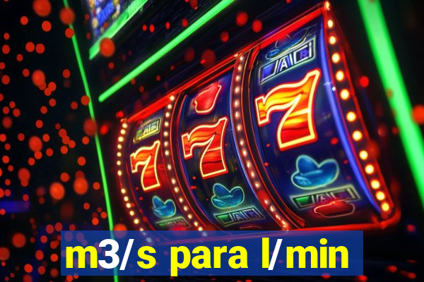 m3/s para l/min