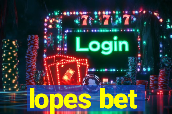 lopes bet