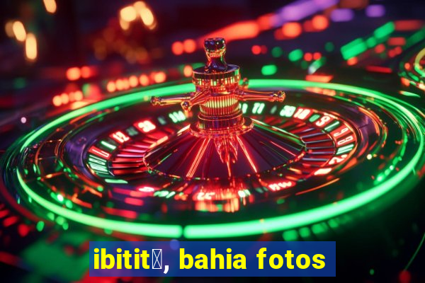 ibitit谩, bahia fotos