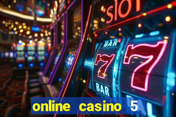 online casino 5 dollar min deposit