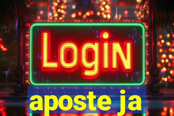 aposte ja