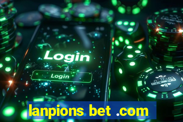 lanpions bet .com