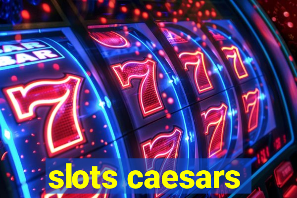 slots caesars