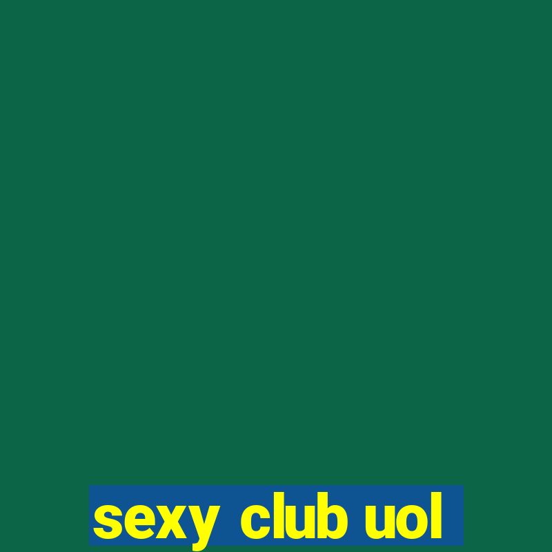 sexy club uol