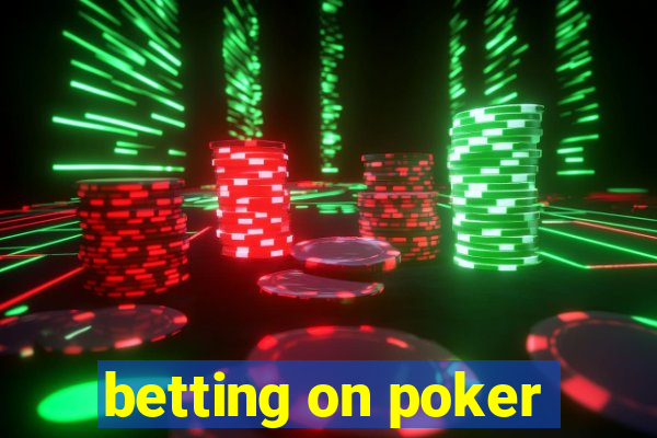 betting on poker