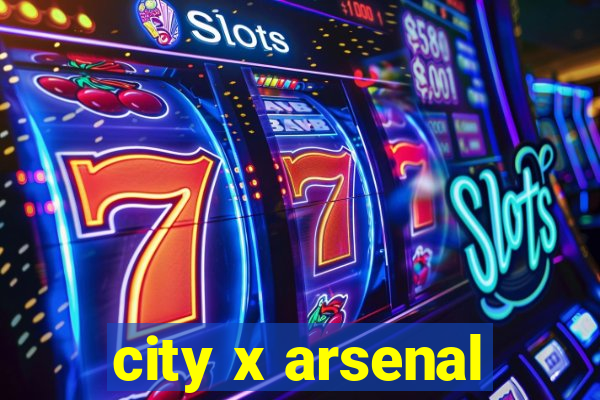 city x arsenal