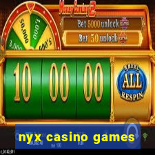 nyx casino games