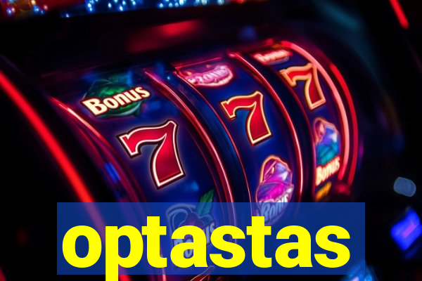 optastas