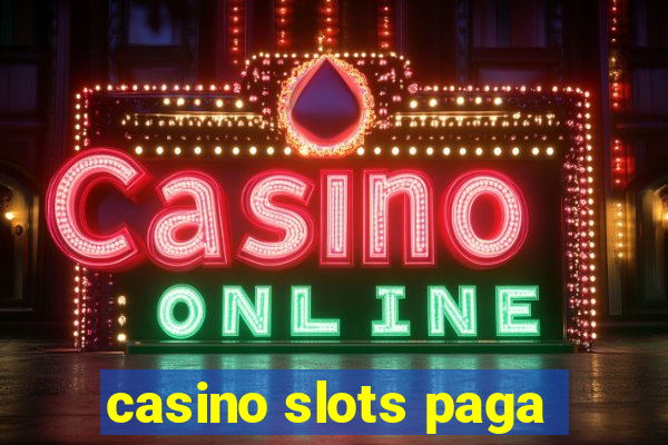 casino slots paga