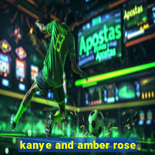 kanye and amber rose