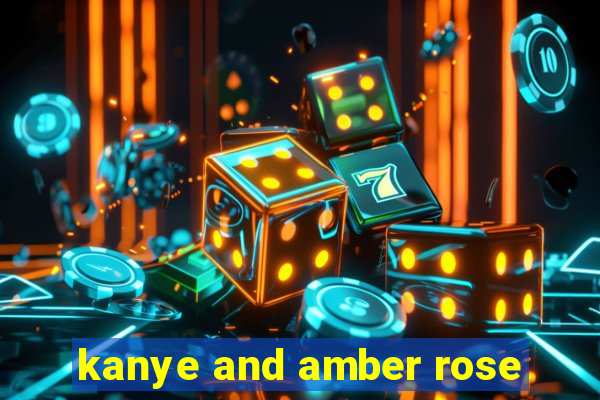 kanye and amber rose