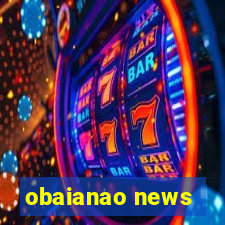 obaianao news