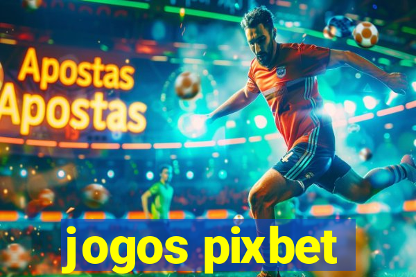 jogos pixbet