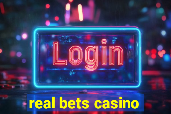 real bets casino