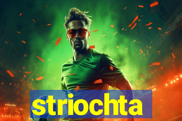 striochta